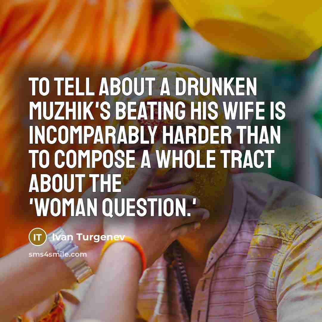 “To tell about a drunken muzhik's beating his wife is…” quote by Ivan Turgenev