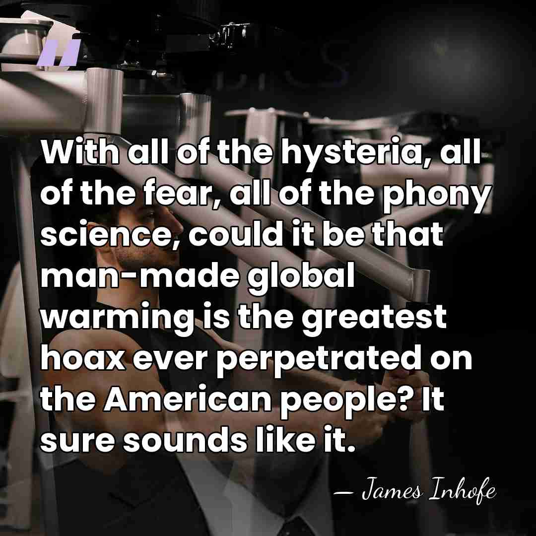 With all of the hysteria, all of the fear, all of the&hellip; - James Inhofe