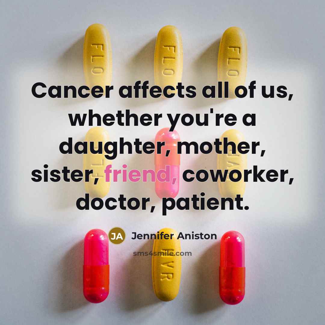 “Cancer affects all of us, whether you're a daughter, mother,…” quote by Jennifer Aniston