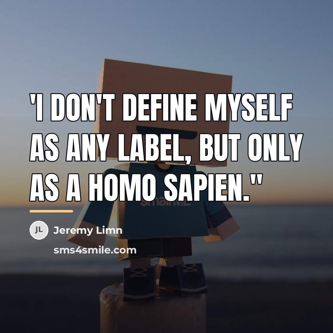 “'I don't define myself as any label, but only as…” quote by Jeremy Limn