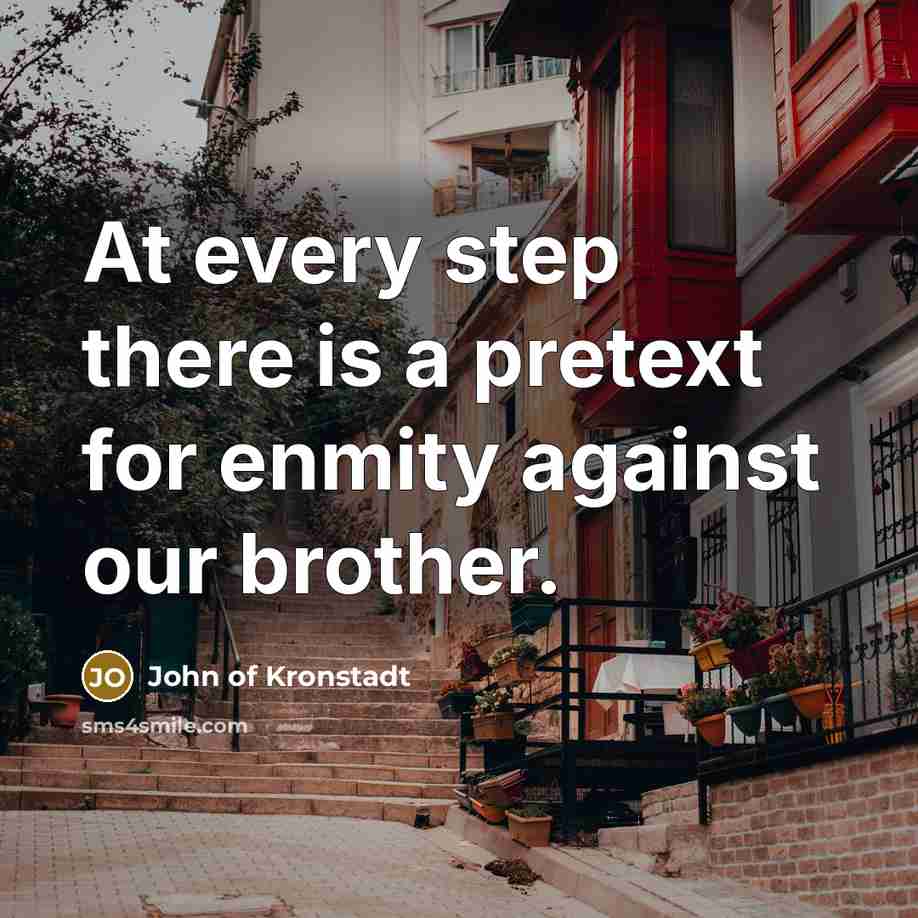 “At every step there is a pretext for enmity against…” quote by John of Kronstadt