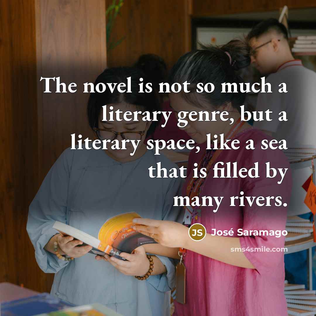 “The novel is not so much a literary genre, but…” quote by Jose Saramago