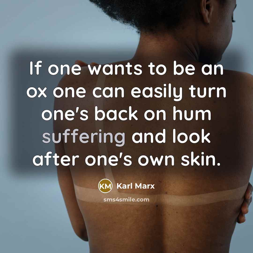 “If one wants to be an ox one can easily…” quote by Karl Marx