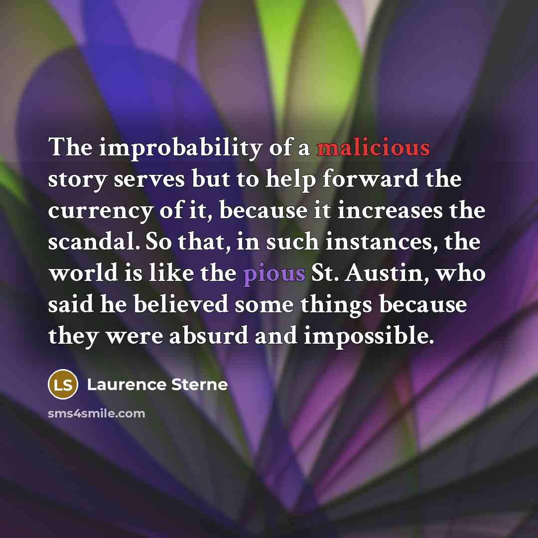 “The improbability of a malicious story serves but to help…” quote by Laurence Sterne