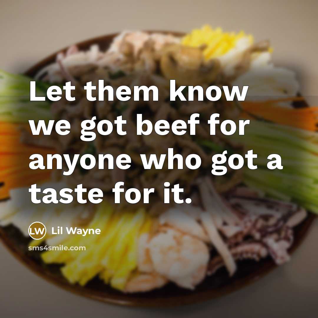 “Let them know we got beef for anyone who got…” quote by Lil Wayne