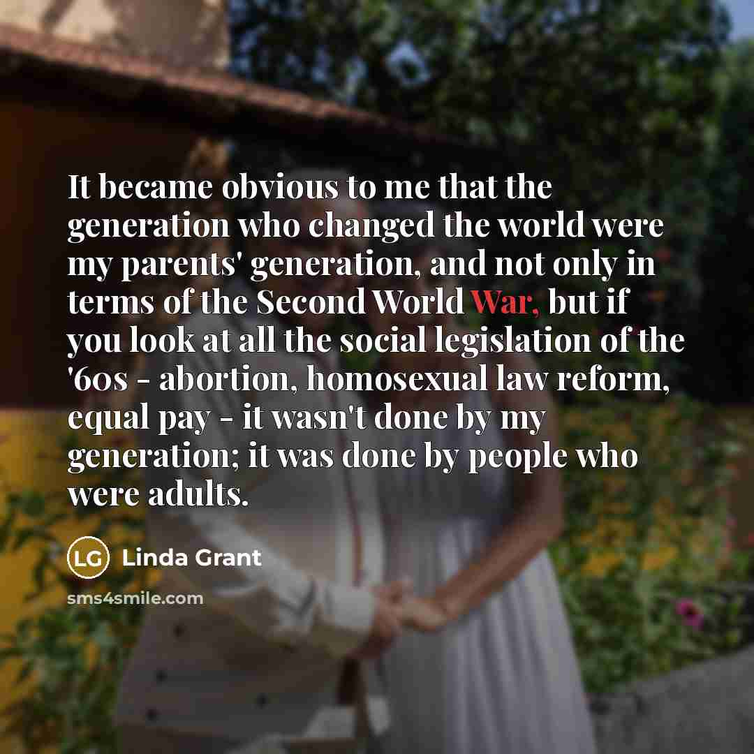 “It became obvious to me that the generation who changed…” quote by Linda Grant