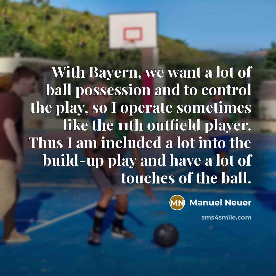 “With Bayern, we want a lot of ball possession and…” quote by Manuel Neuer