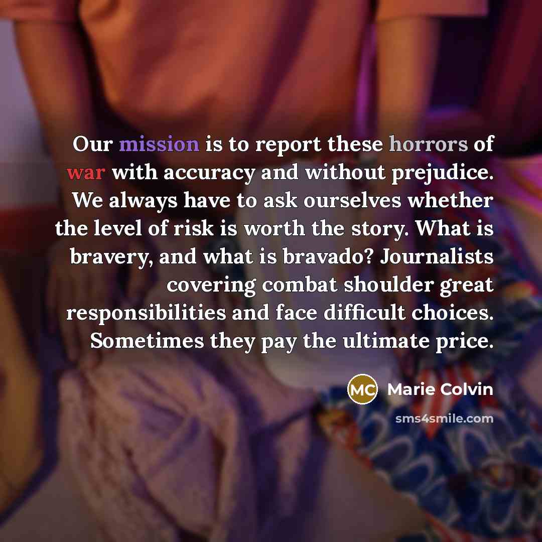 “Our mission is to report these horrors of war with…” quote by Marie Colvin