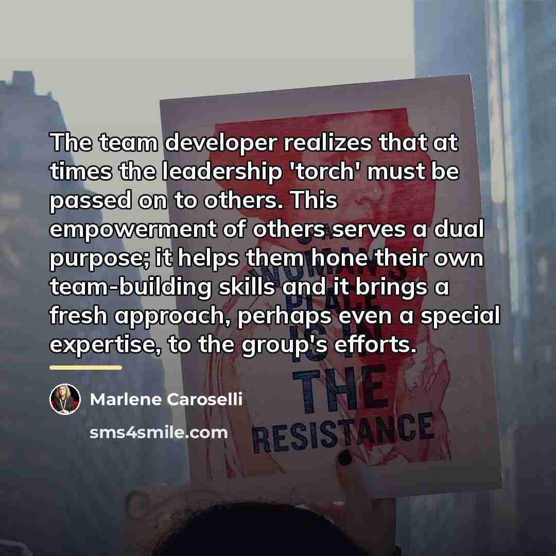 “The team developer realizes that at times the leadership 'torch'…” quote by Marlene Caroselli