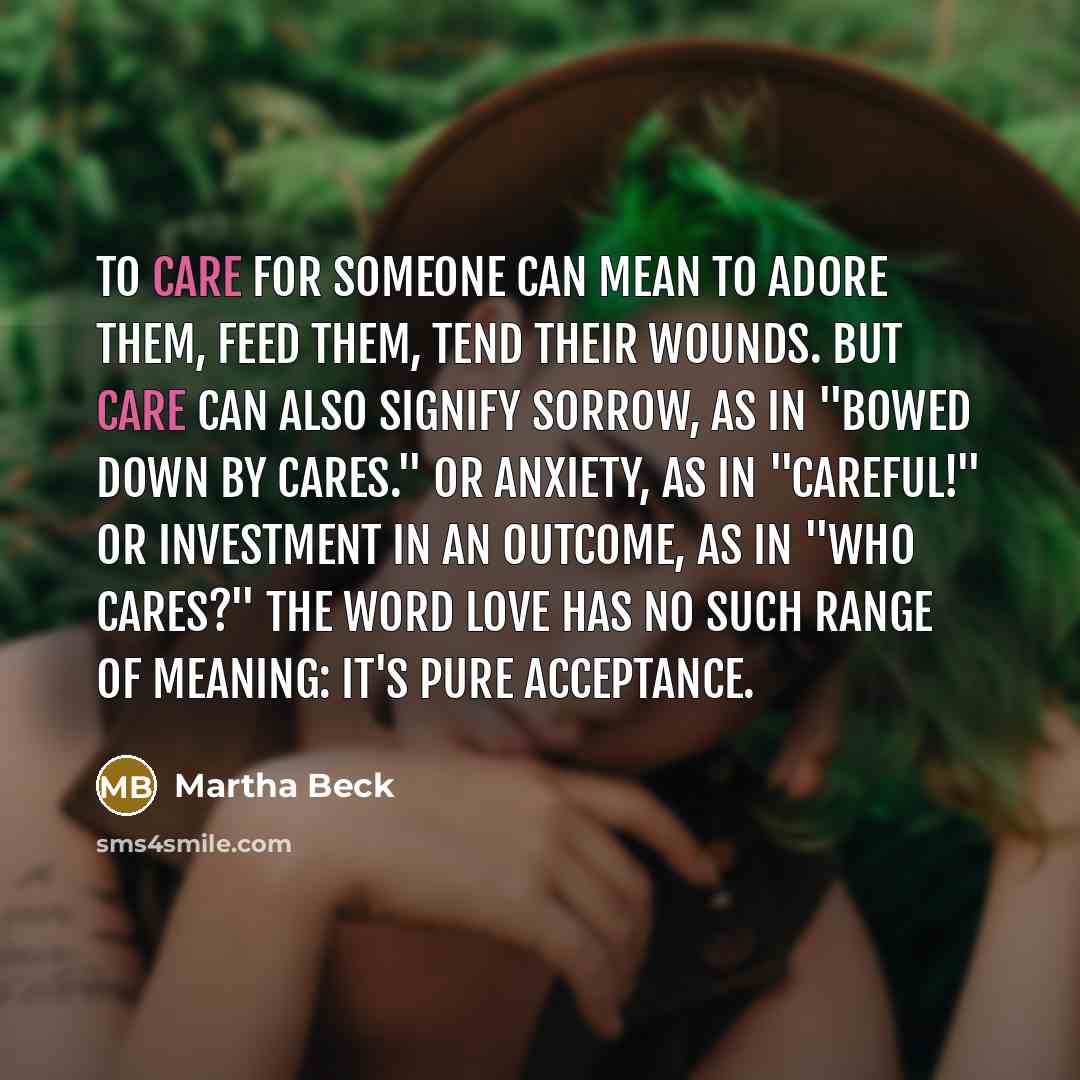 “To care for someone can mean to adore them, feed…” quote by Martha Beck