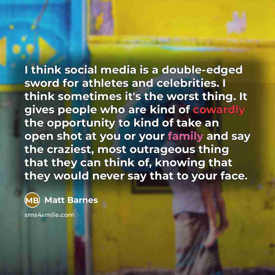 “I think social media is a double-edged sword for athletes…” quote by Matt Barnes