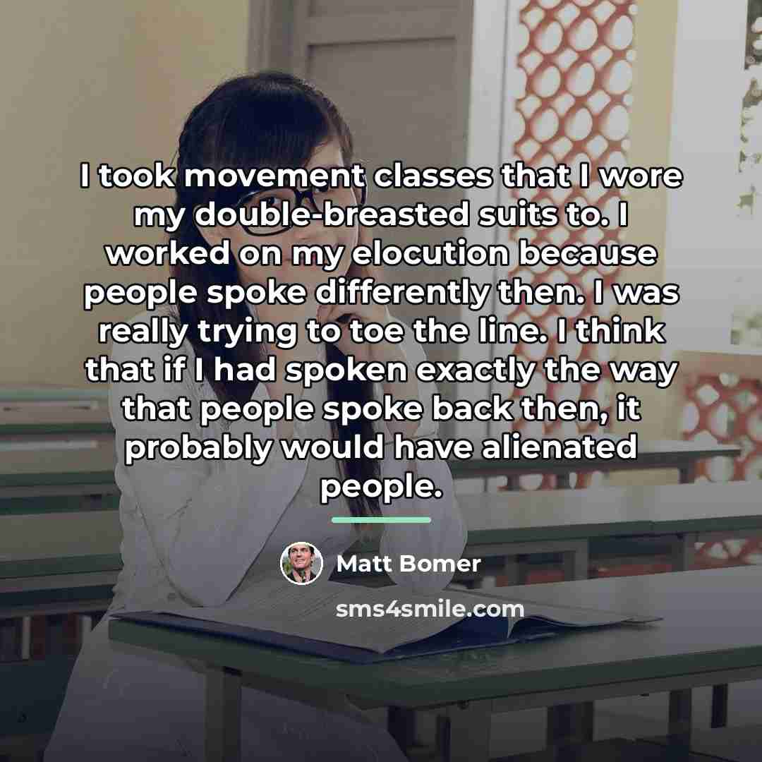 “I took movement classes that I wore my double-breasted suits…” quote by Matt Bomer