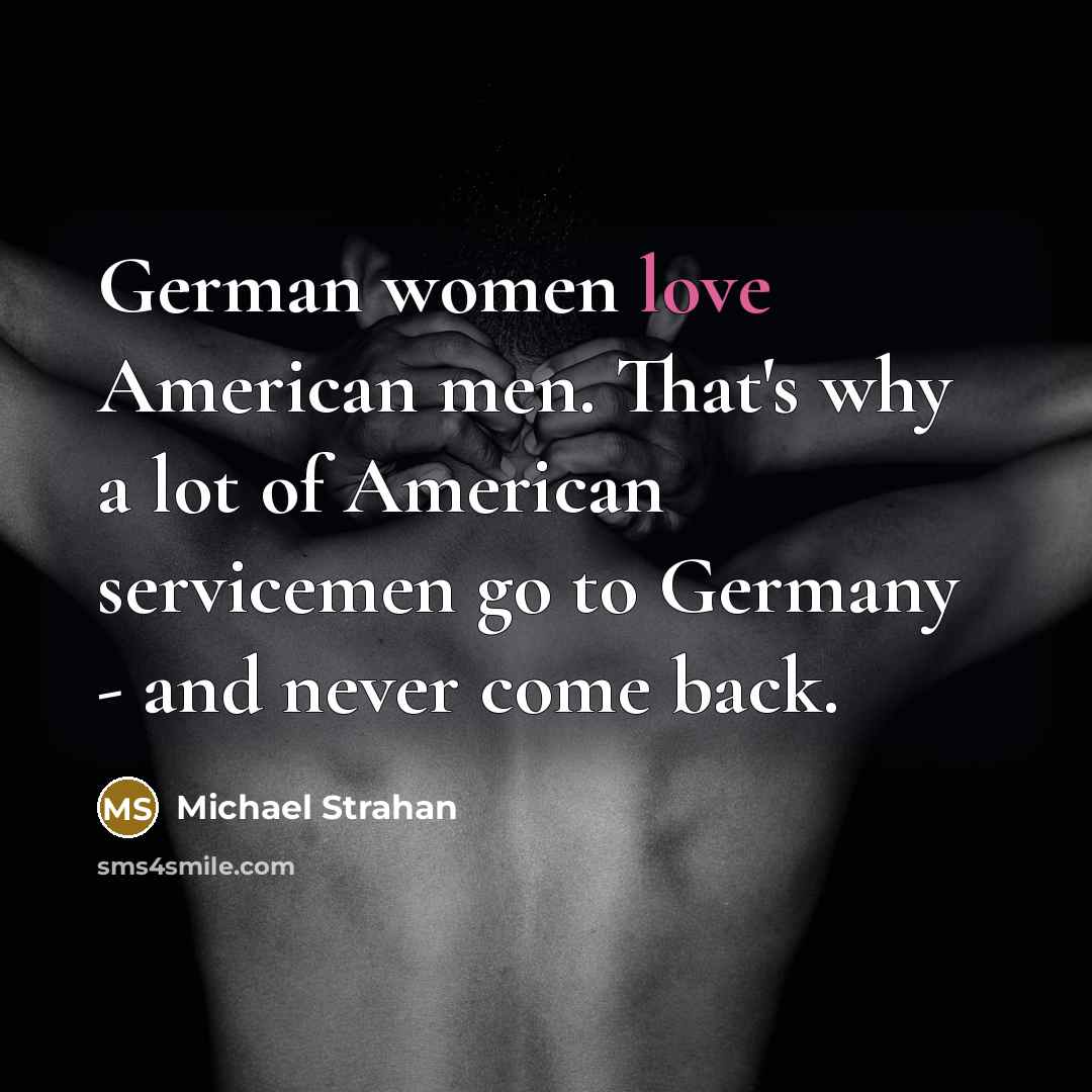 “German women love American men. That's why a lot of…” quote by Michael Strahan