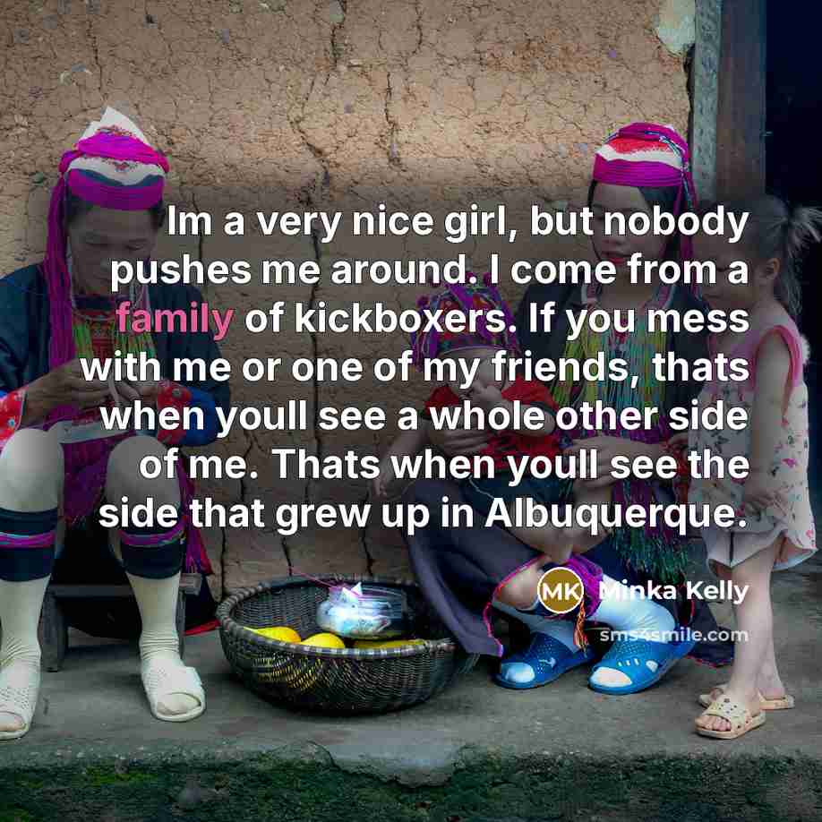 “Im a very nice girl, but nobody pushes me around.…” quote by Minka Kelly