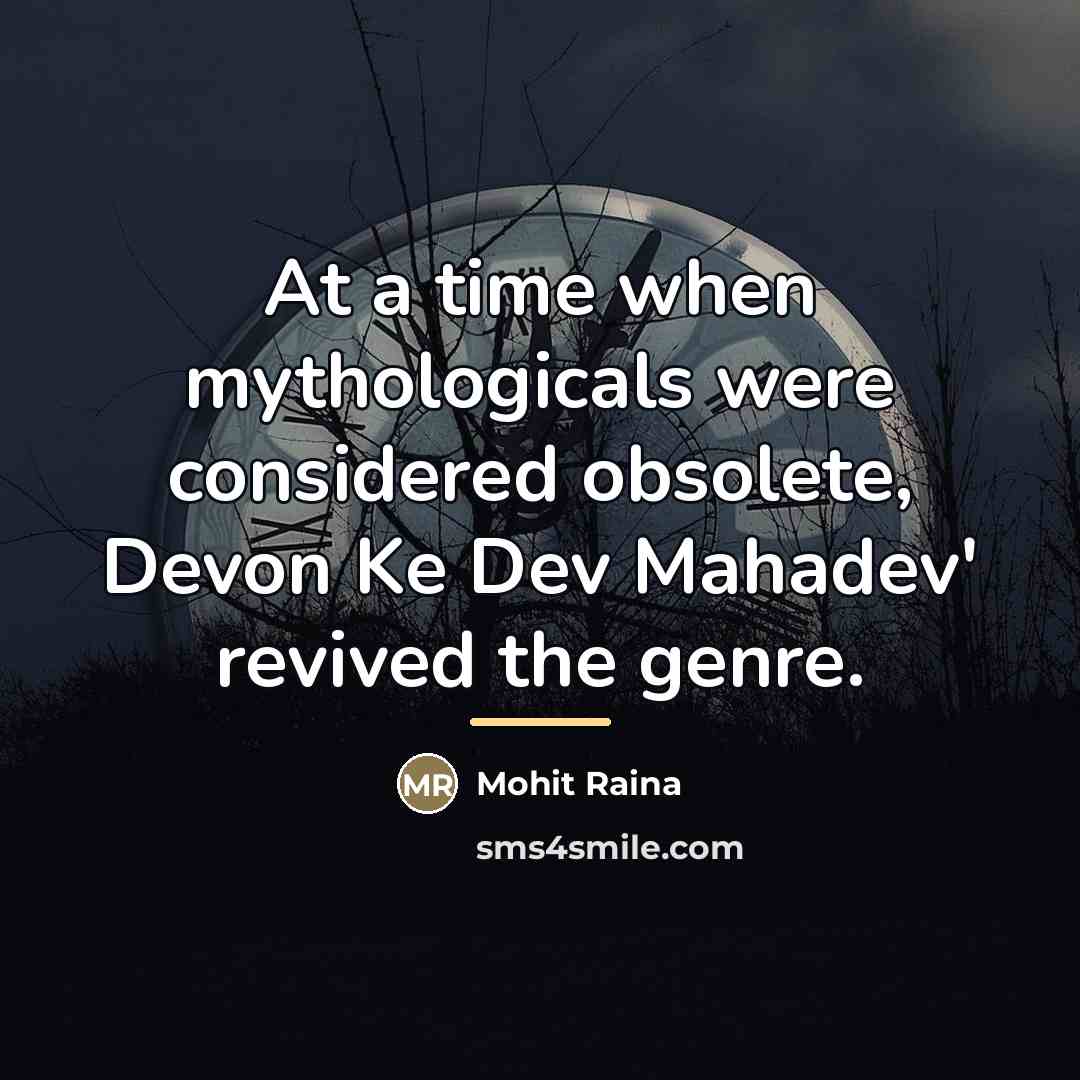 “At a time when mythologicals were considered obsolete, Devon Ke…” quote by Mohit Raina
