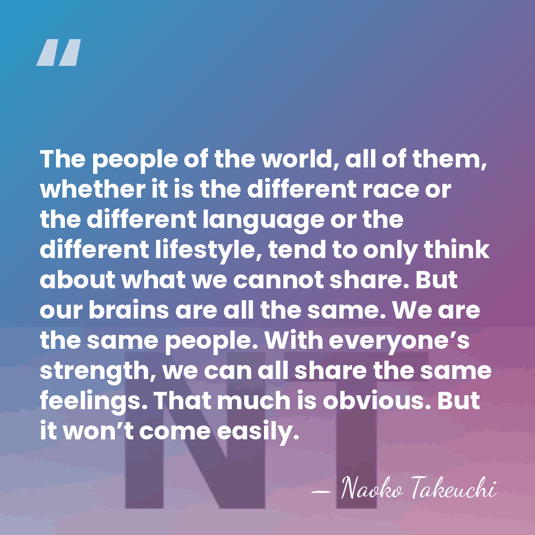 The people of the world, all of them, whether it is the&hellip; - Naoko Takeuchi