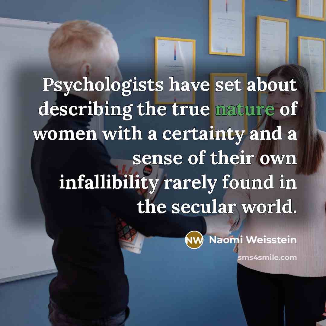 “Psychologists have set about describing the true nature of women…” quote by Naomi Weisstein