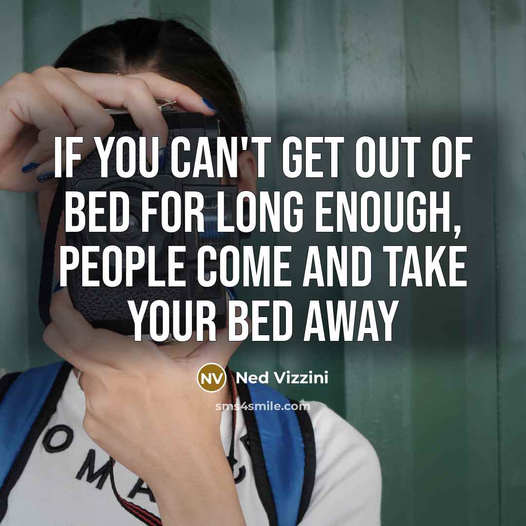 “If you can't get out of bed for long enough,…” quote by Ned Vizzini
