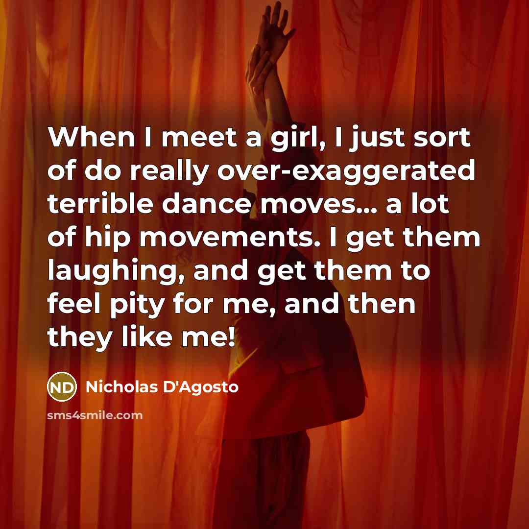 “When I meet a girl, I just sort of do…” quote by Nicholas D'Agosto