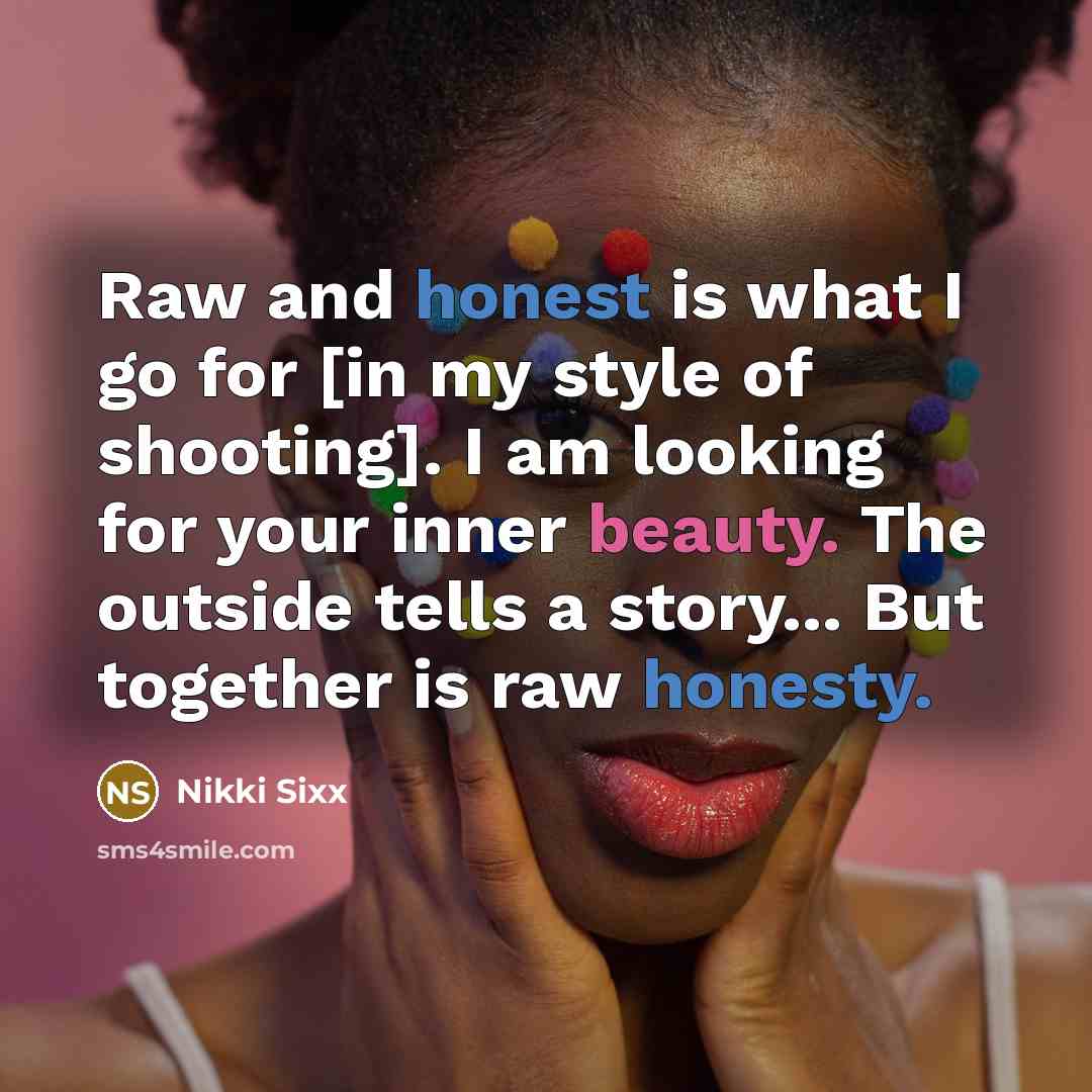 “Raw and honest is what I go for [in my…” quote by Nikki Sixx