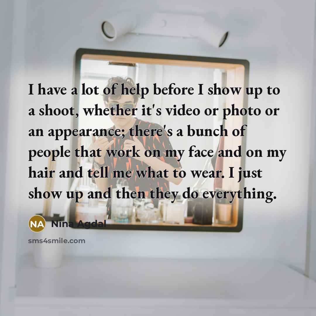 “I have a lot of help before I show up…” quote by Nina Agdal