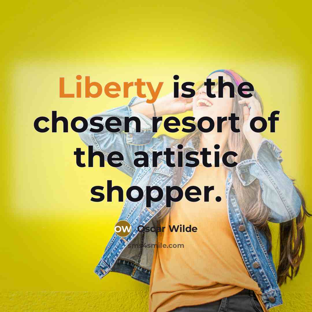 “Liberty is the chosen resort of the artistic shopper.…” quote by Oscar Wilde