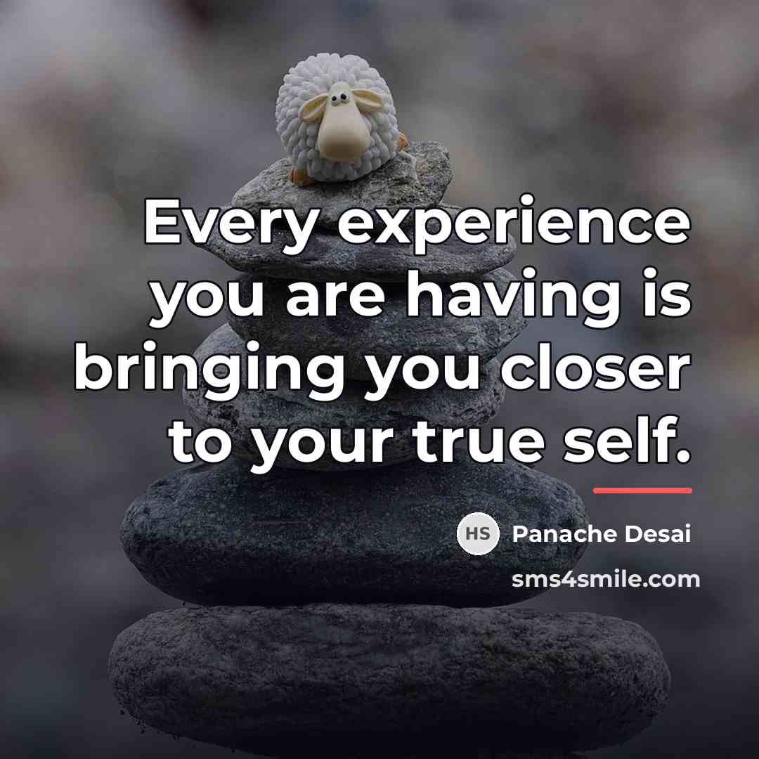 “Every experience you are having is bringing you closer to…” quote by Panache Desai