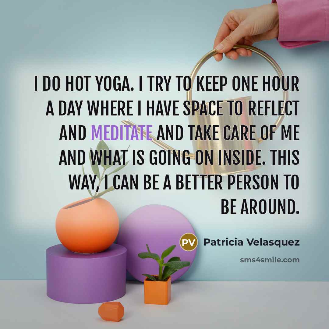“I do hot yoga. I try to keep one hour…” quote by Patricia Velasquez
