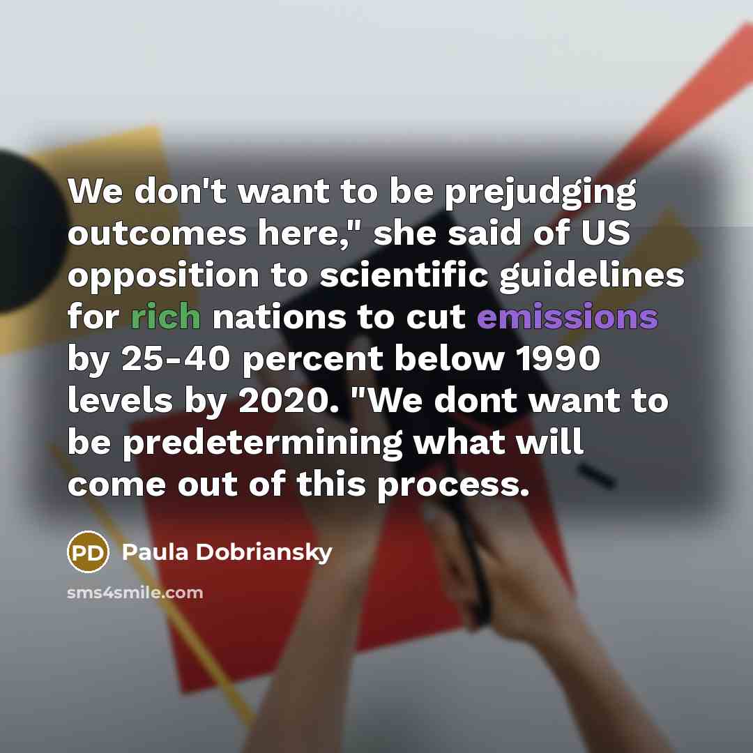 “We don't want to be prejudging outcomes here," she said…” quote by Paula Dobriansky