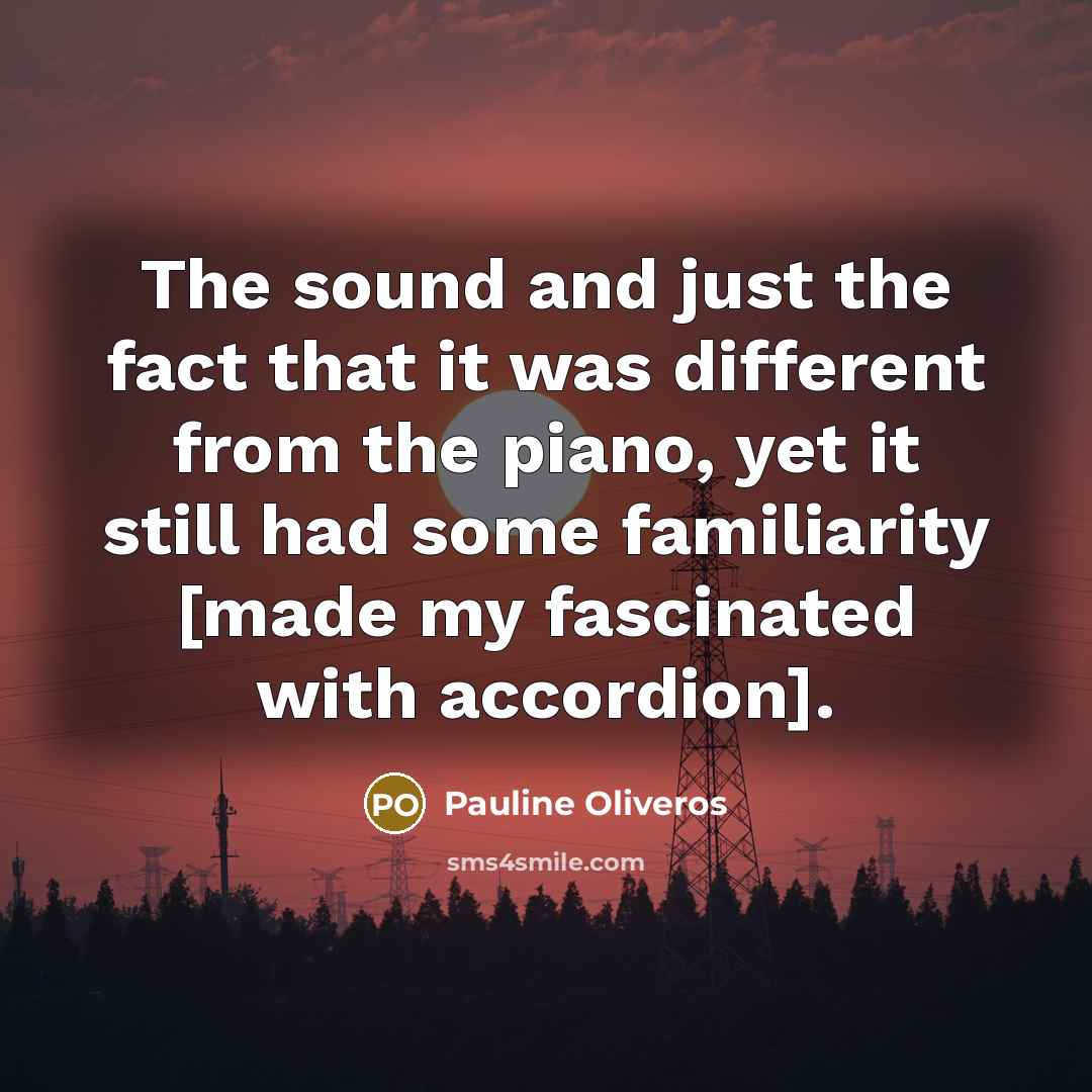 “The sound and just the fact that it was different…” quote by Pauline Oliveros