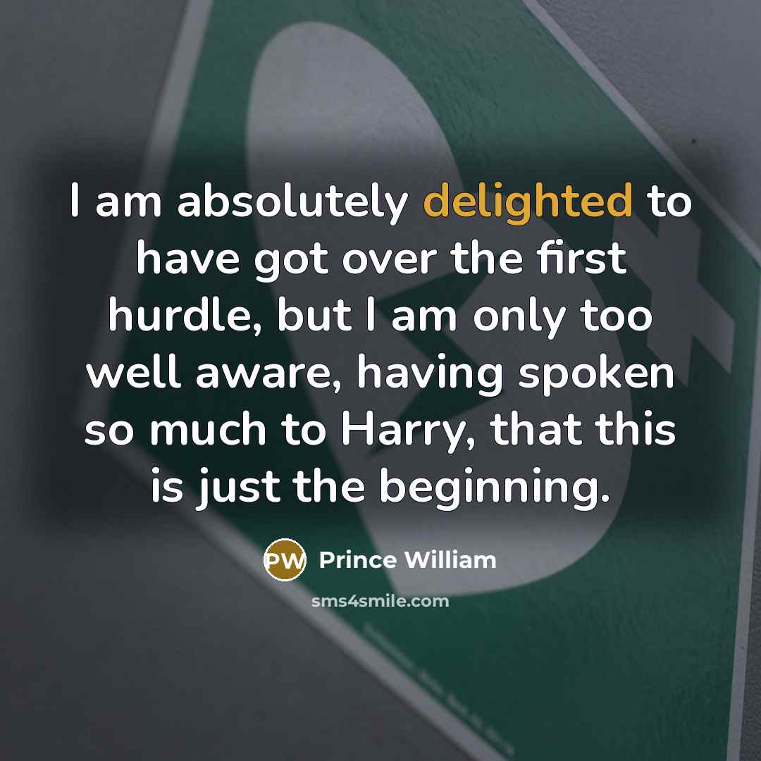 “I am absolutely delighted to have got over the first…” quote by Prince William