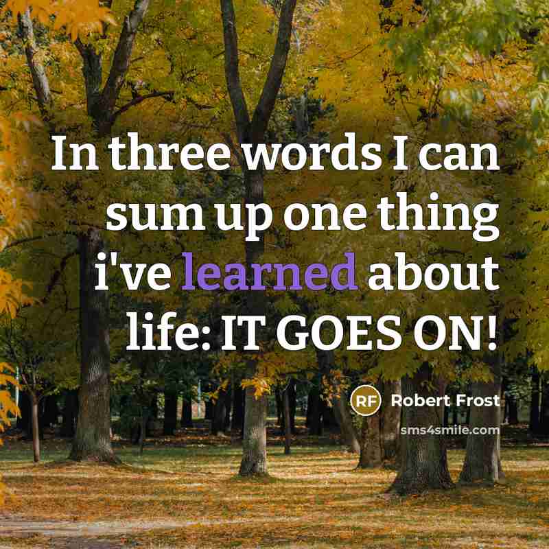 “In three words I can sum up one thing i've…” quote by Robert Frost