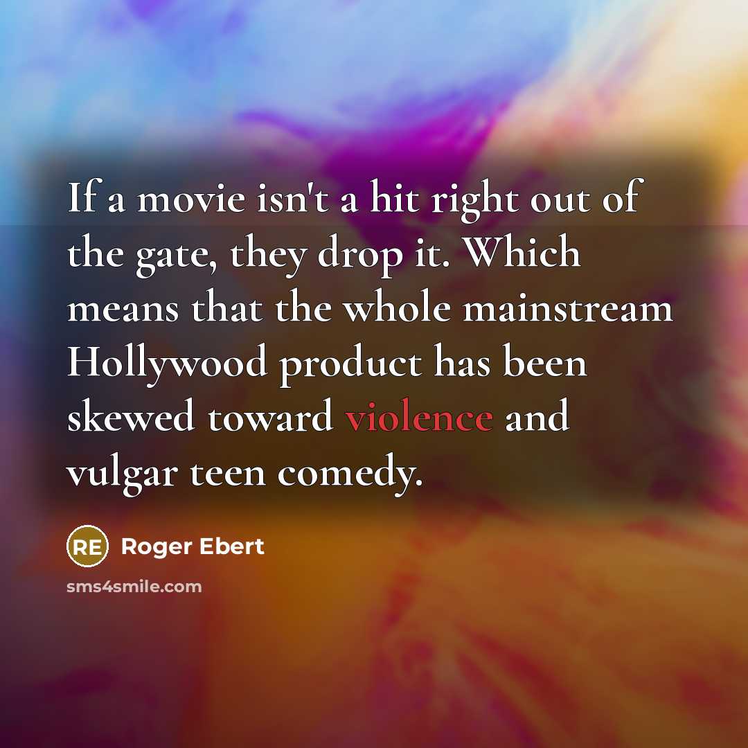 “If a movie isn't a hit right out of the…” quote by Roger Ebert
