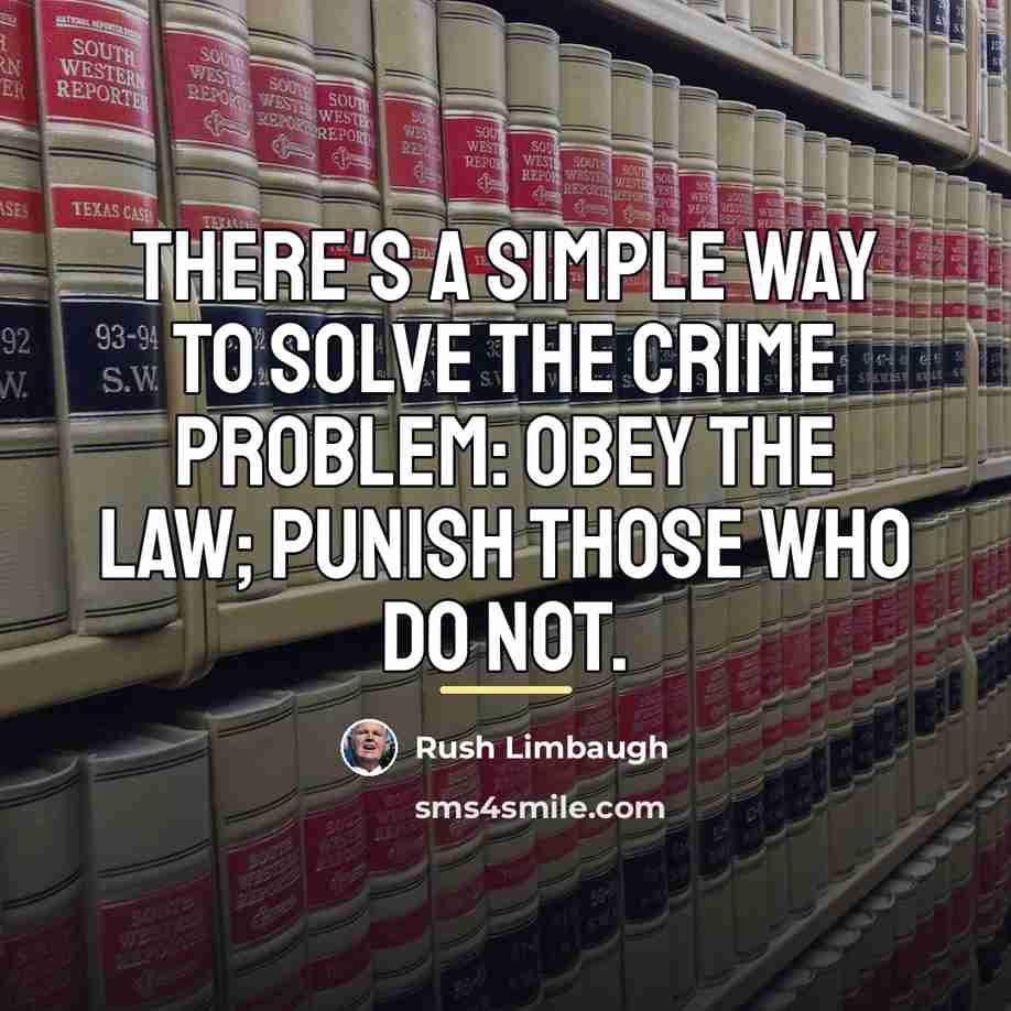“There's a simple way to solve the crime problem: obey…” quote by Rush Limbaugh