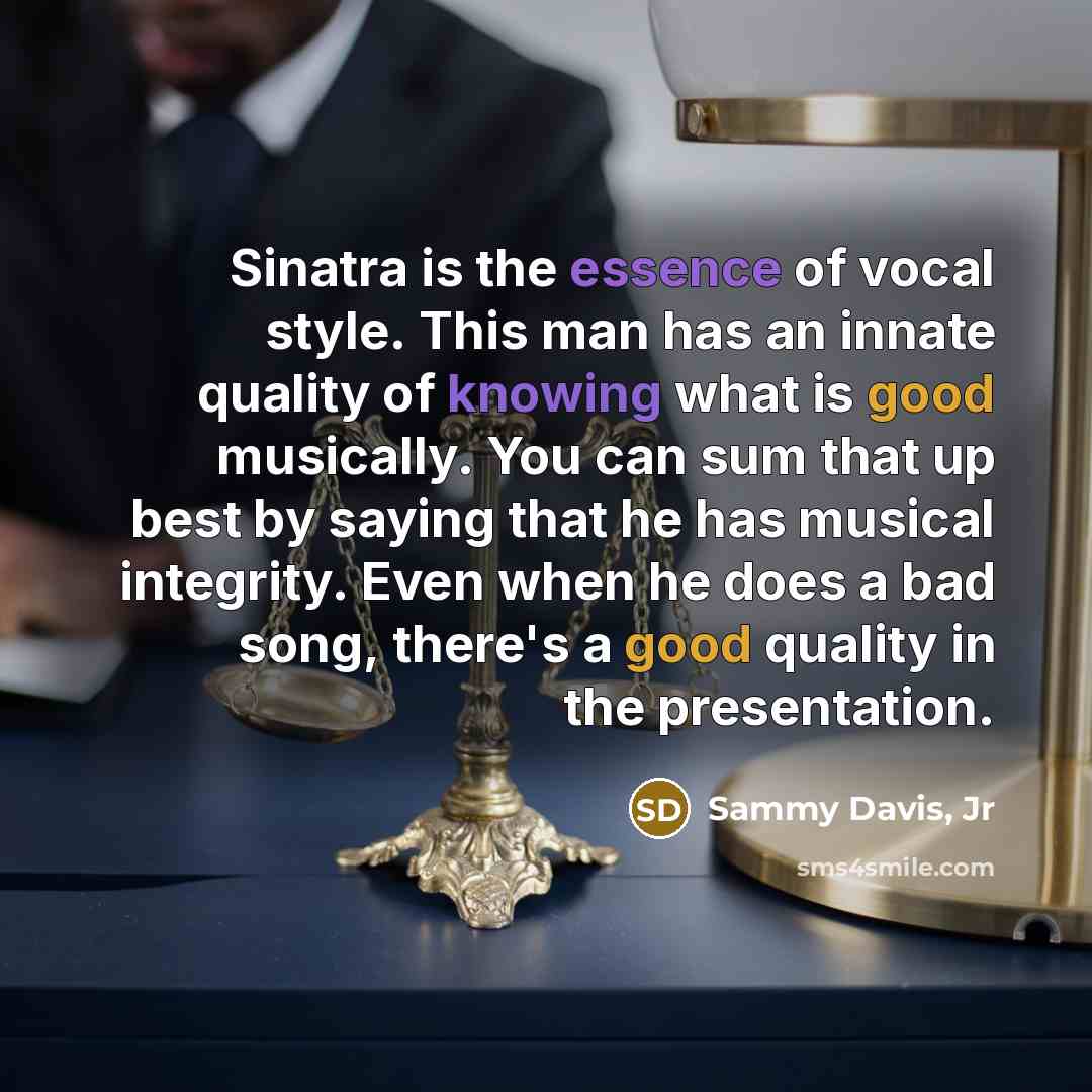 “Sinatra is the essence of vocal style. This man has…” quote by Sammy Davis, Jr