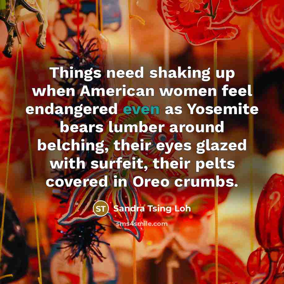 “Things need shaking up when American women feel endangered even…” quote by Sandra Tsing Loh