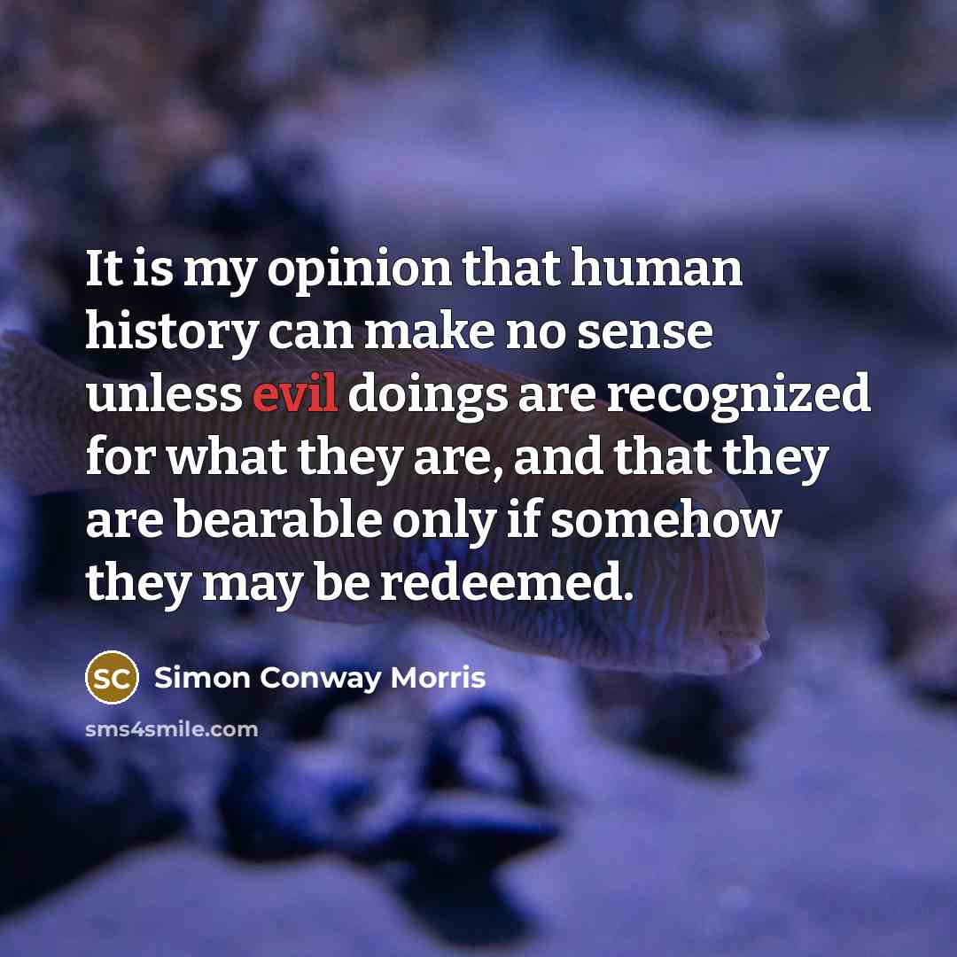 “It is my opinion that human history can make no…” quote by Simon Conway Morris