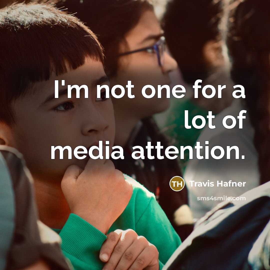 “I'm not one for a lot of media attention.…” quote by Travis Hafner