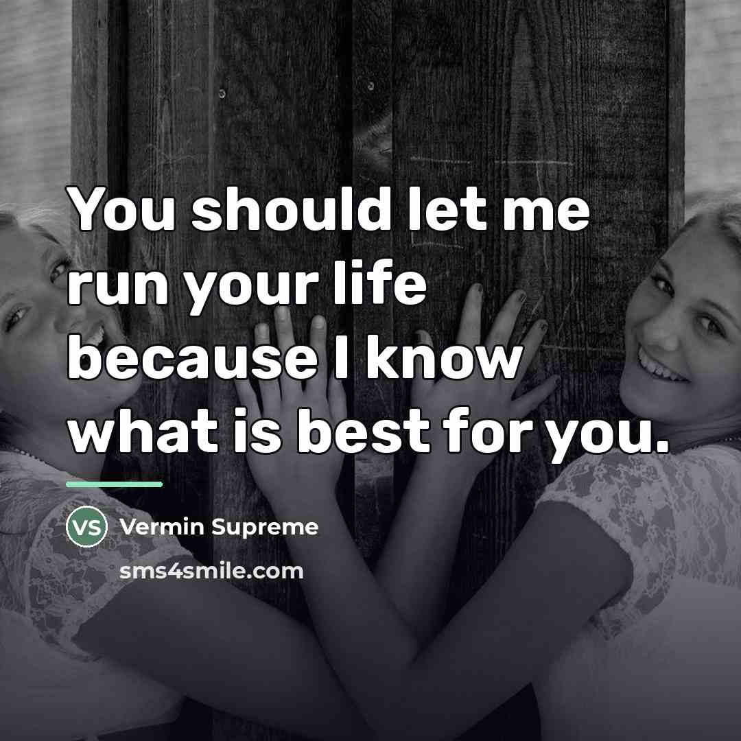 “You should let me run your life because I know…” quote by Vermin Supreme