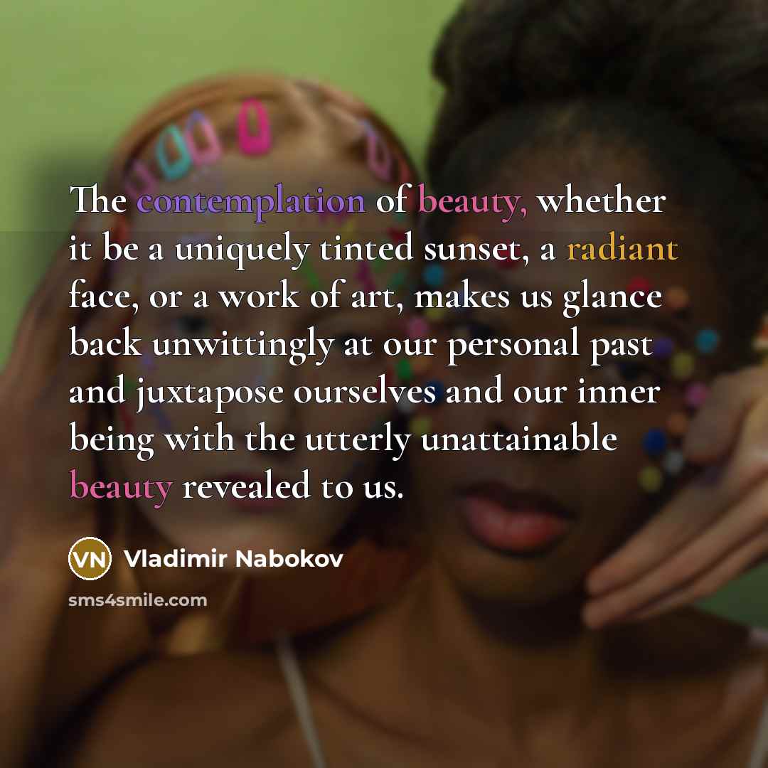 “The contemplation of beauty, whether it be a uniquely tinted…” quote by Vladimir Nabokov