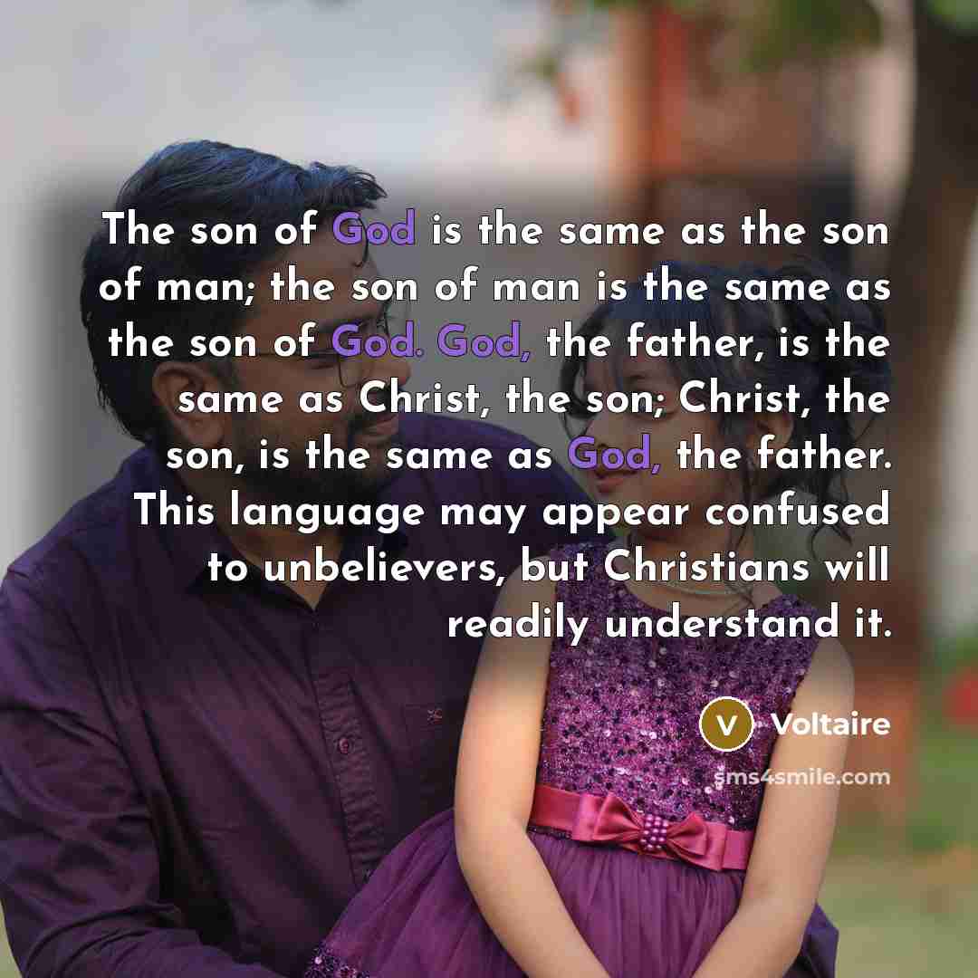 “The son of God is the same as the son…” quote by Voltaire
