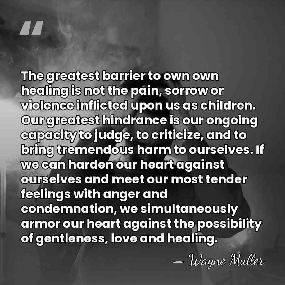The greatest barrier to own own healing is not the pain, sorrow&hellip; - Wayne Muller