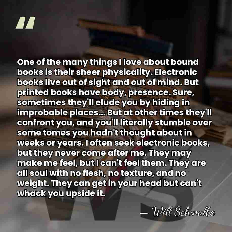 One of the many things I love about bound books is their&hellip; - Will Schwalbe