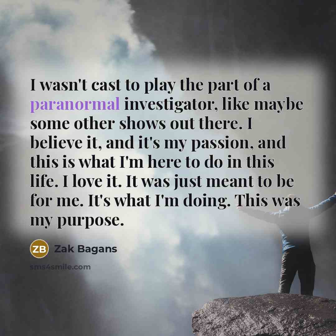 “I wasn't cast to play the part of a paranormal…” quote by Zak Bagans