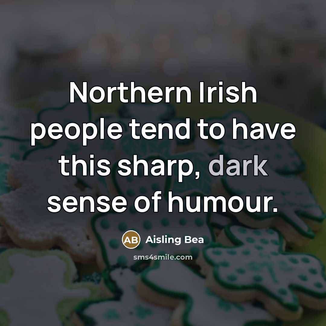 “Northern Irish people tend to have this sharp, dark sense…” quote by Aisling Bea