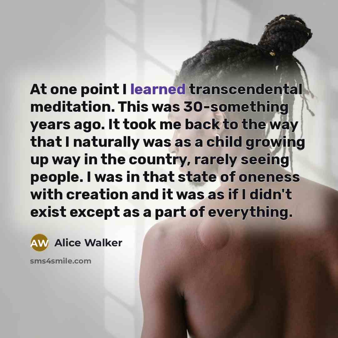 “At one point I learned transcendental meditation. This was 30-something…” quote by Alice Walker