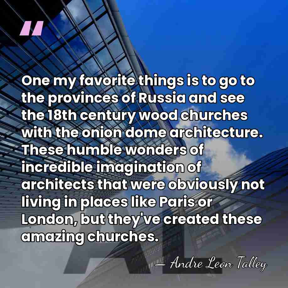 One my favorite things is to go to the provinces of Russia&hellip; - Andre Leon Talley