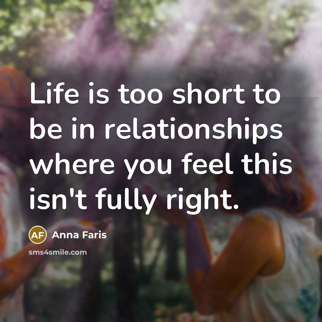 “Life is too short to be in relationships where you…” quote by Anna Faris