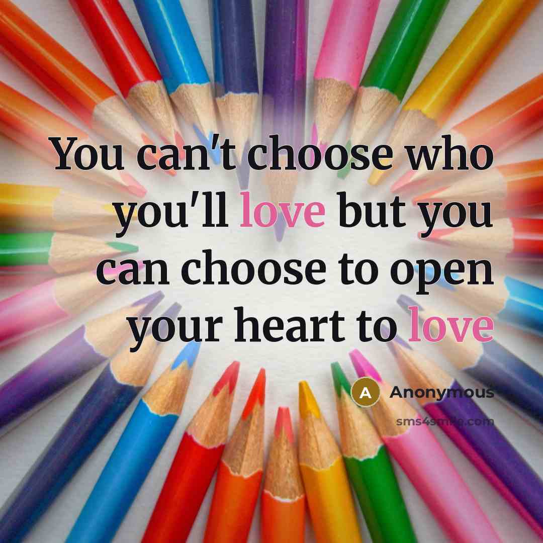 “You can't choose who you'll love but you can choose…” quote by Anonymous