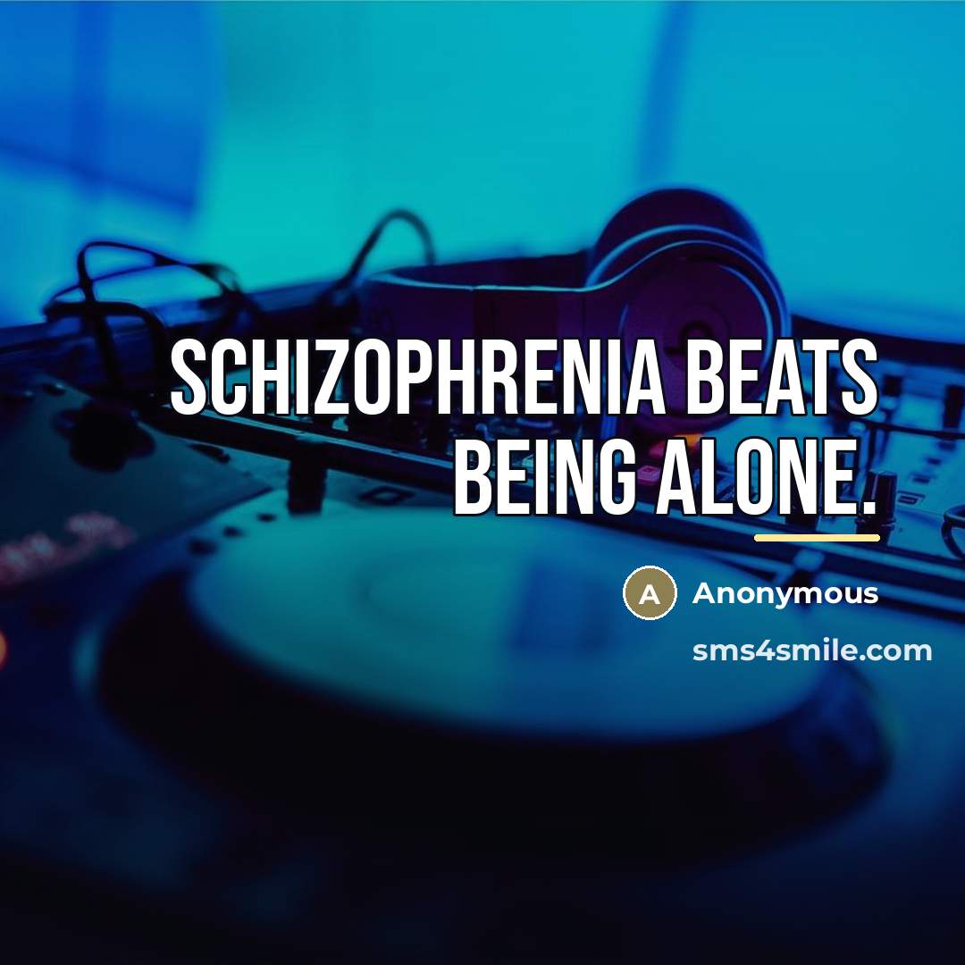 “Schizophrenia beats being alone.…” quote by Anonymous